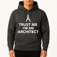 Trust Me I'm A Architect Hoodie