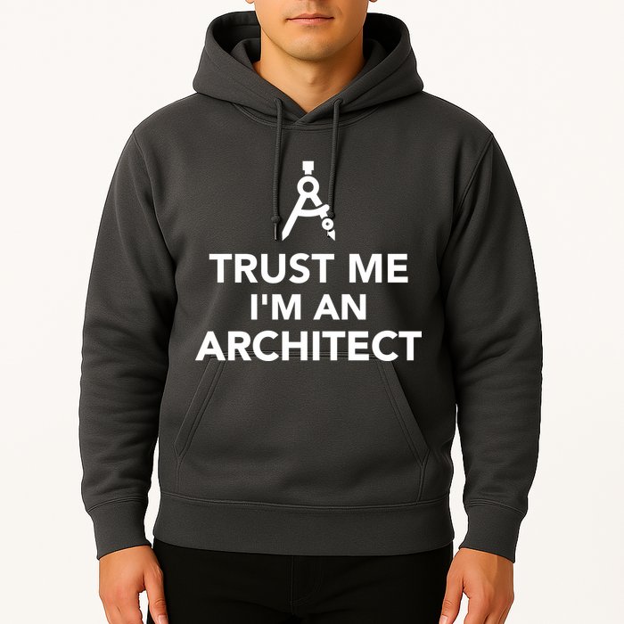 Trust Me I'm A Architect Hoodie