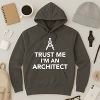 Trust Me I'm A Architect Hoodie