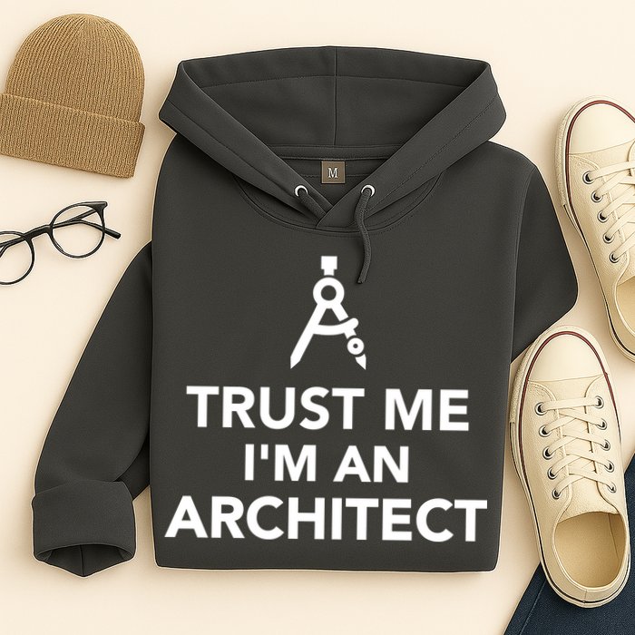 Trust Me I'm A Architect Hoodie