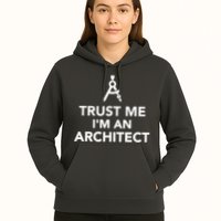 Trust Me I'm A Architect Hoodie