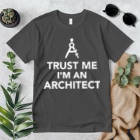 Trust Me I'm A Architect Premium T-Shirt