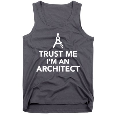 Trust Me I'm A Architect Tank Top