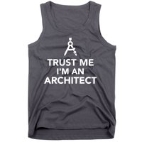 Trust Me I'm A Architect Tank Top