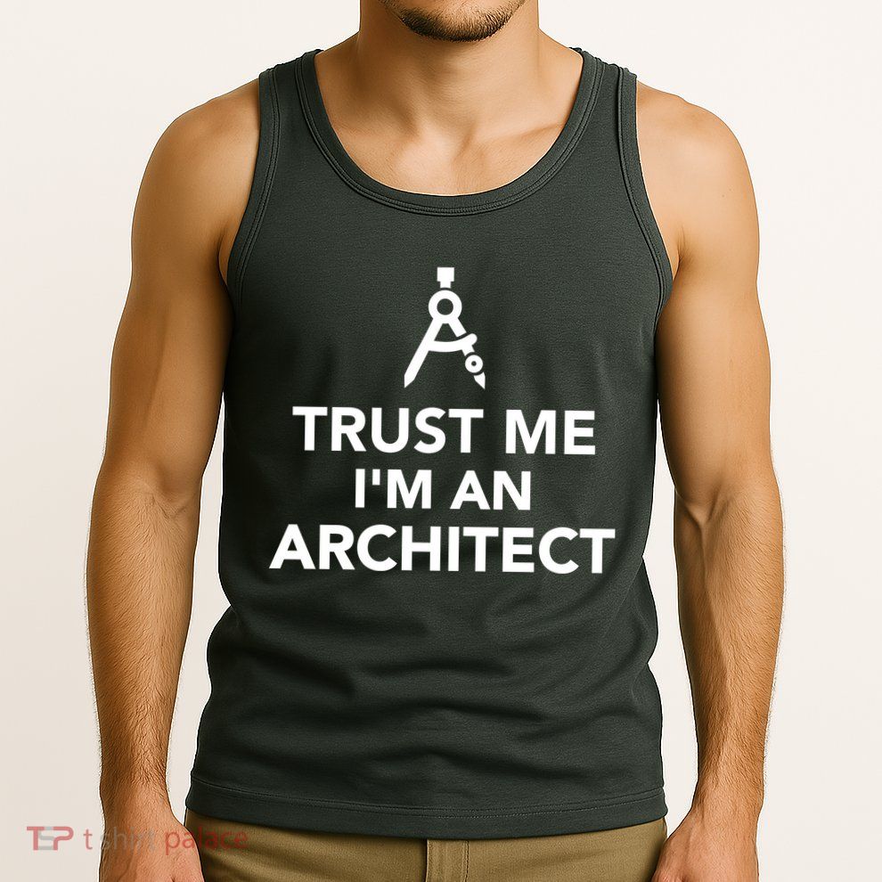 Trust Me I'm A Architect Tank Top