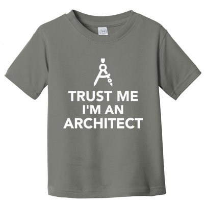 Trust Me I'm A Architect Toddler T-Shirt
