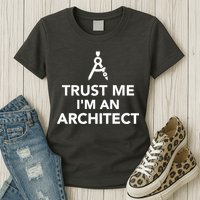 Trust Me I'm A Architect Womens T-Shirt