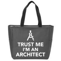 Trust Me I'm A Architect Zip Tote Bag