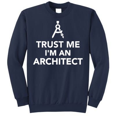 Trust Me I'm A Architect Sweatshirt