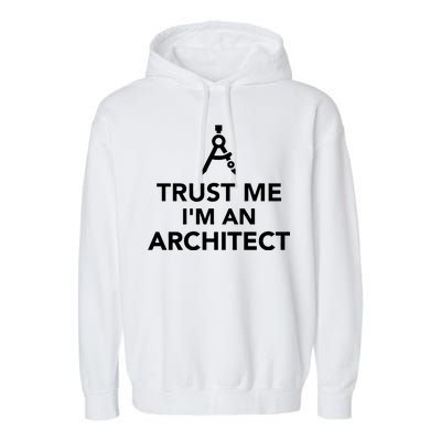 Trust Me I'm A Architect Garment-Dyed Fleece Hoodie