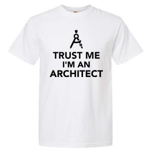 Trust Me I'm A Architect Garment-Dyed Heavyweight T-Shirt