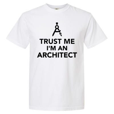 Trust Me I'm A Architect Garment-Dyed Heavyweight T-Shirt