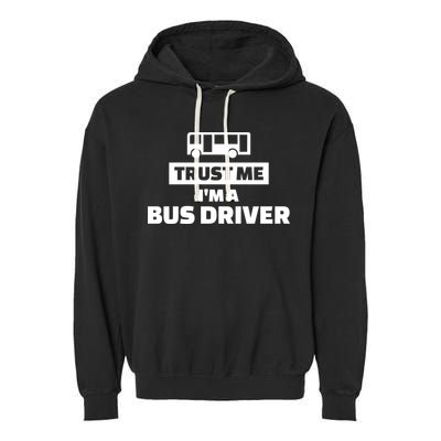 Trust Me I'm A Bus Driver Garment-Dyed Fleece Hoodie