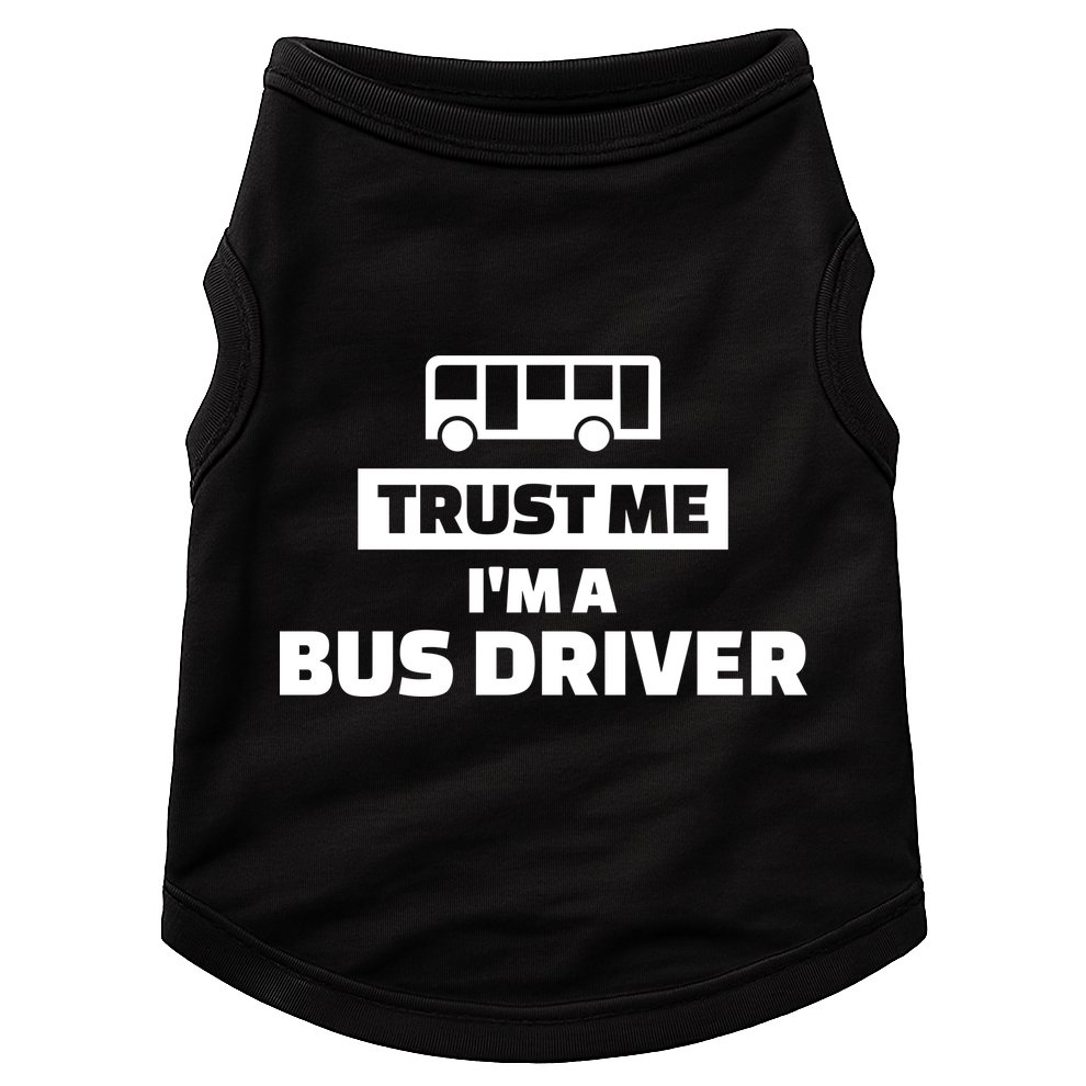 Trust Me I'm A Bus Driver Doggie Tank