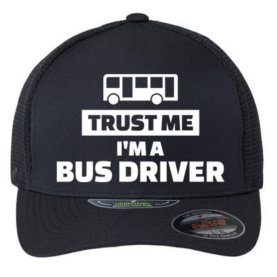 Trust Me I'm A Bus Driver Flexfit Unipanel Trucker Cap
