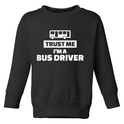 Trust Me I'm A Bus Driver Toddler Sweatshirt