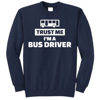 Trust Me I'm A Bus Driver Tall Sweatshirt