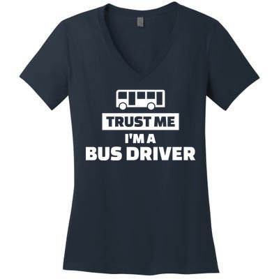 Trust Me I'm A Bus Driver Women's V-Neck T-Shirt