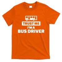 Trust Me I'm A Bus Driver T-Shirt