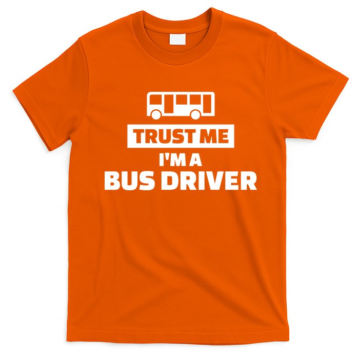 Trust Me I'm A Bus Driver T-Shirt