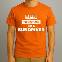 Trust Me I'm A Bus Driver T-Shirt
