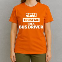 Trust Me I'm A Bus Driver T-Shirt