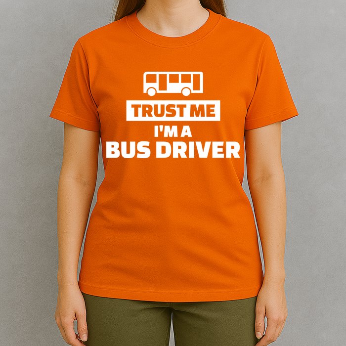 Trust Me I'm A Bus Driver T-Shirt