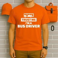 Trust Me I'm A Bus Driver T-Shirt
