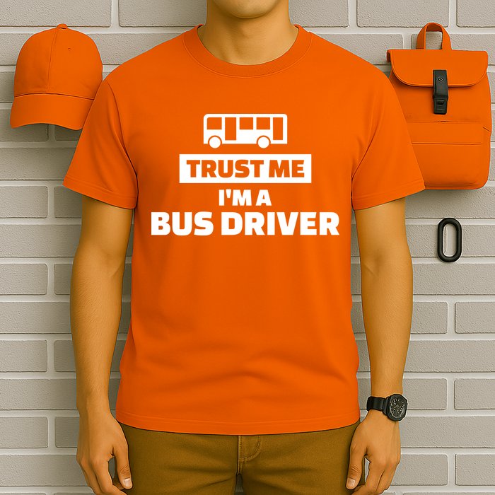 Trust Me I'm A Bus Driver T-Shirt
