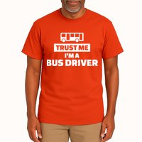 Trust Me I'm A Bus Driver Tall T-Shirt