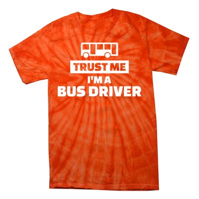 Trust Me I'm A Bus Driver Tie-Dye T-Shirt