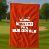 Trust Me I'm A Bus Driver Golf Towel