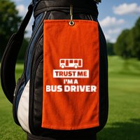 Trust Me I'm A Bus Driver Golf Towel