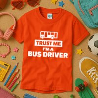 Trust Me I'm A Bus Driver Kids T-Shirt