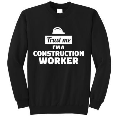 Trust Me I'm A Construction Worker Sweatshirt