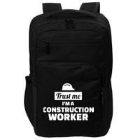 Trust Me I'm A Construction Worker Impact Tech Backpack