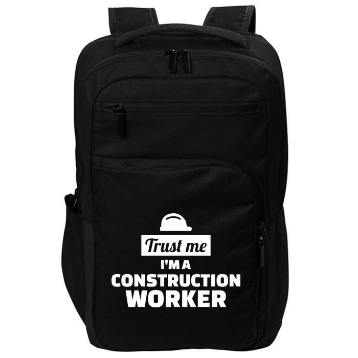 Trust Me I'm A Construction Worker Impact Tech Backpack