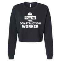 Trust Me I'm A Construction Worker Cropped Pullover Crew
