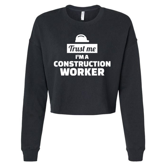 Trust Me I'm A Construction Worker Cropped Pullover Crew