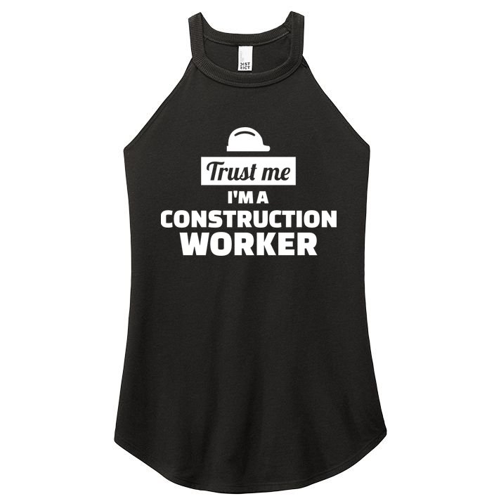 Trust Me I'm A Construction Worker Women's Perfect Tri Rocker Tank