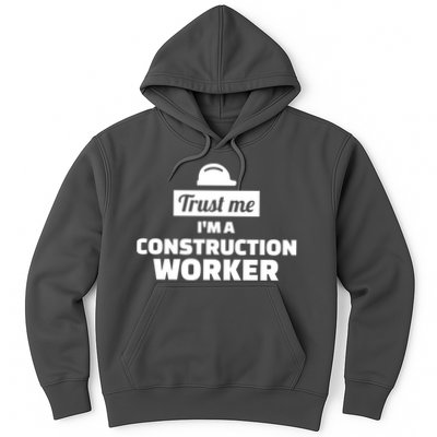 Trust Me I'm A Construction Worker Hoodie
