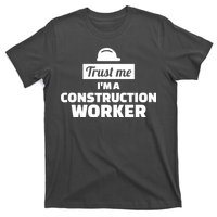 Trust Me I'm A Construction Worker T-Shirt