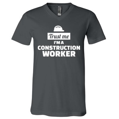 Trust Me I'm A Construction Worker V-Neck T-Shirt