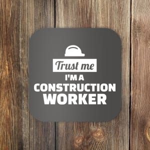 Trust Me I'm A Construction Worker Coaster