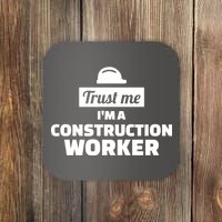 Trust Me I'm A Construction Worker Coaster