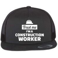 Trust Me I'm A Construction Worker Flatbill Hat