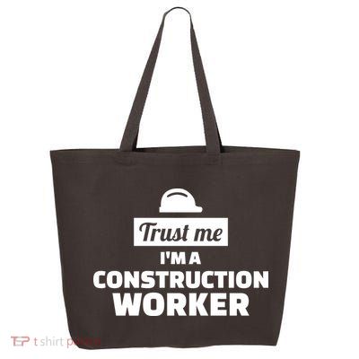 Trust Me I'm A Construction Worker 25L Jumbo Tote