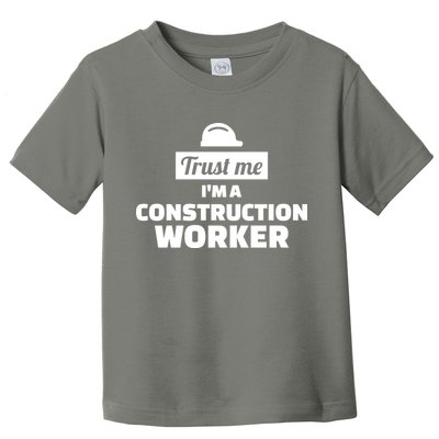 Trust Me I'm A Construction Worker Toddler T-Shirt