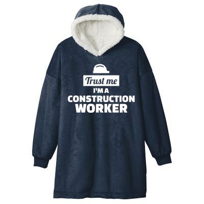 Trust Me I'm A Construction Worker Hooded Wearable Blanket