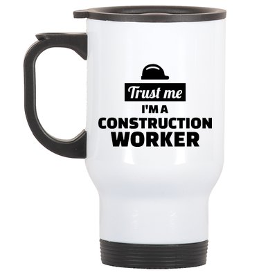 Trust Me I'm A Construction Worker Stainless Steel Travel Mug